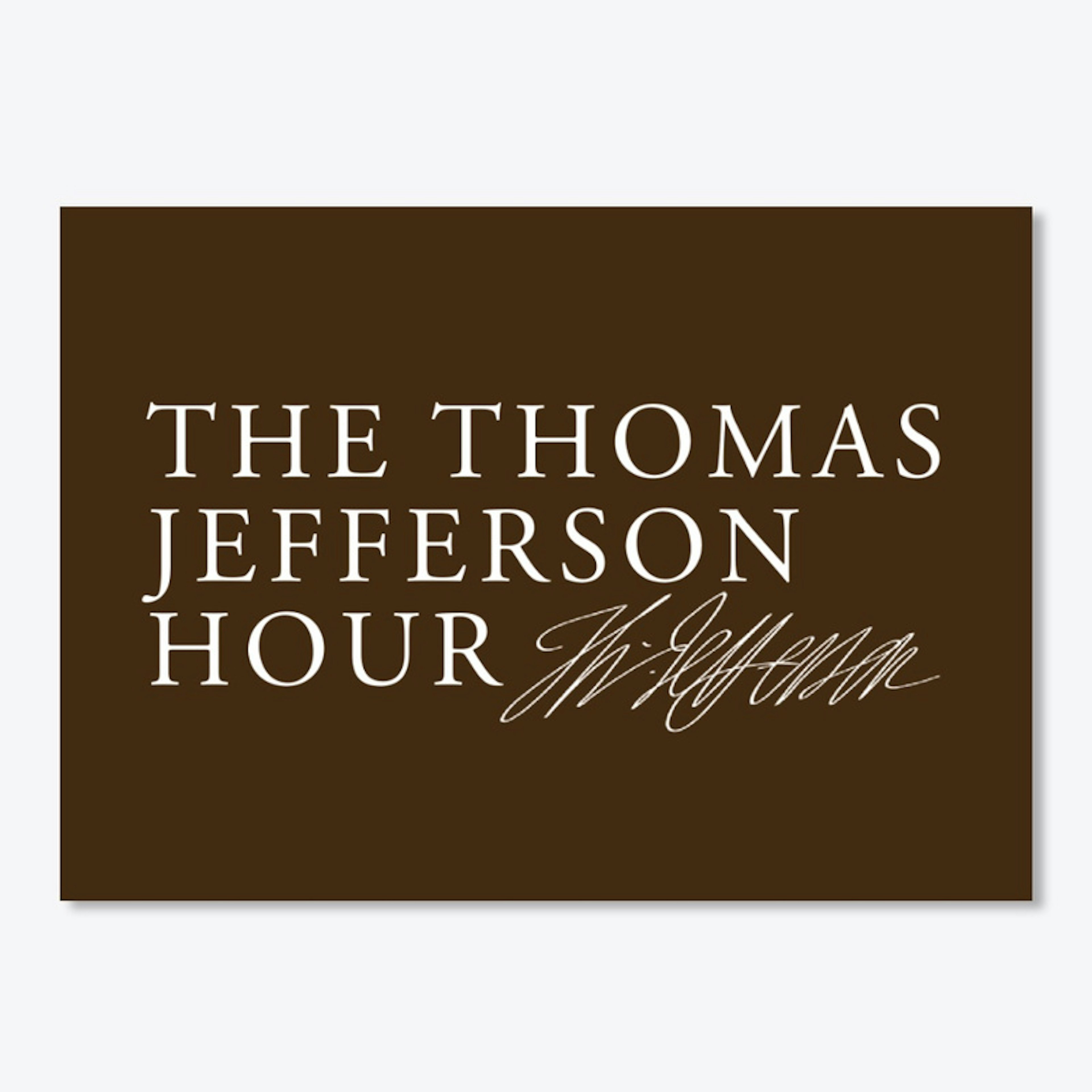 Thomas Jefferson Hour (Brown)