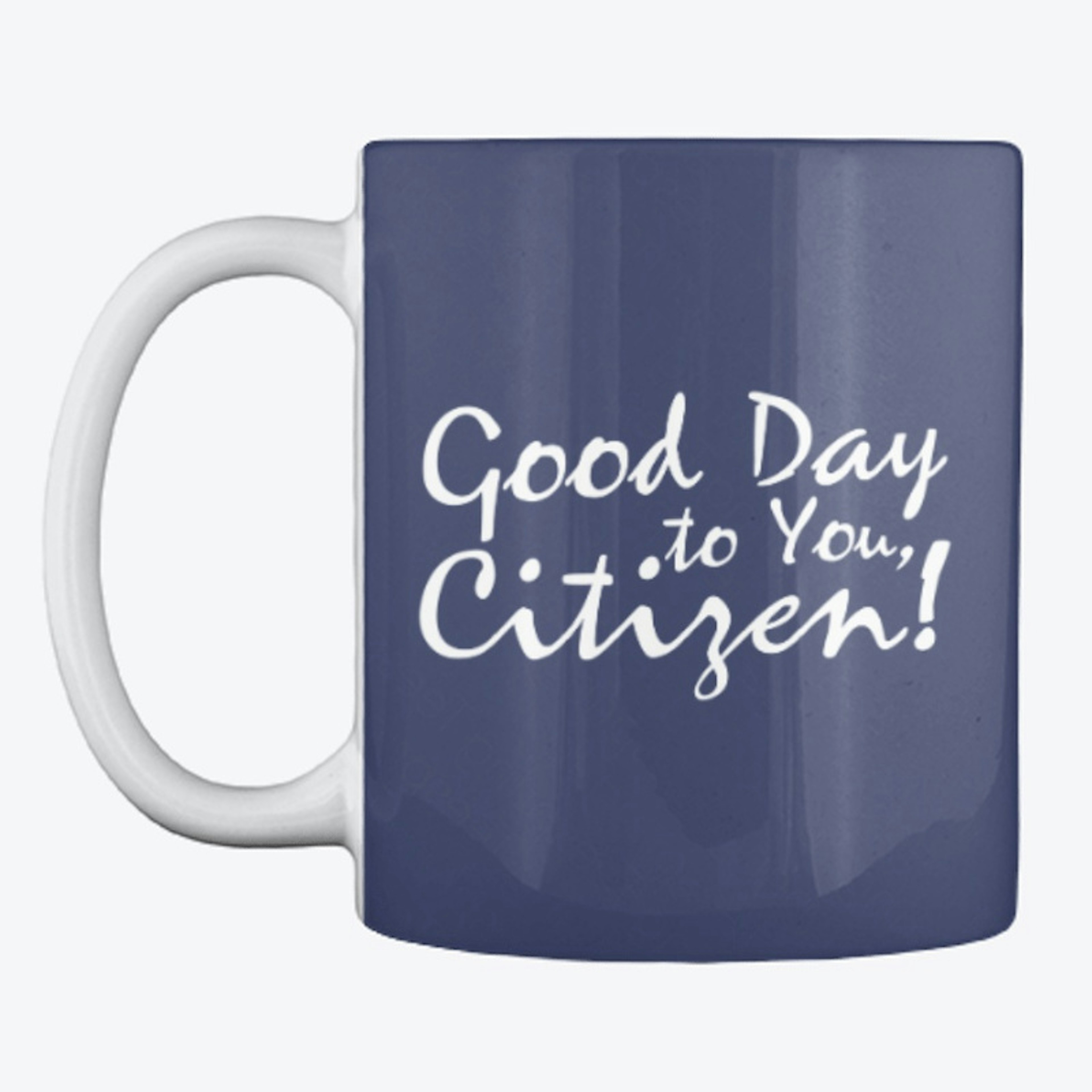 Good Day to You, Citizen! (Blue)